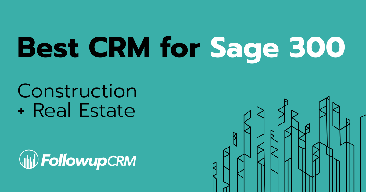 Best CRM for Sage 300 Construction and Real Estate (CRE) Users