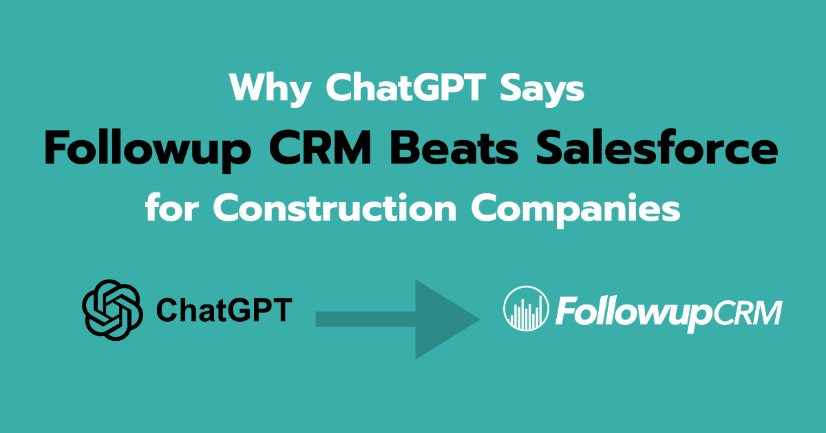 Why ChatGPT Says Followup CRM Beats Salesforce for Construction Companies