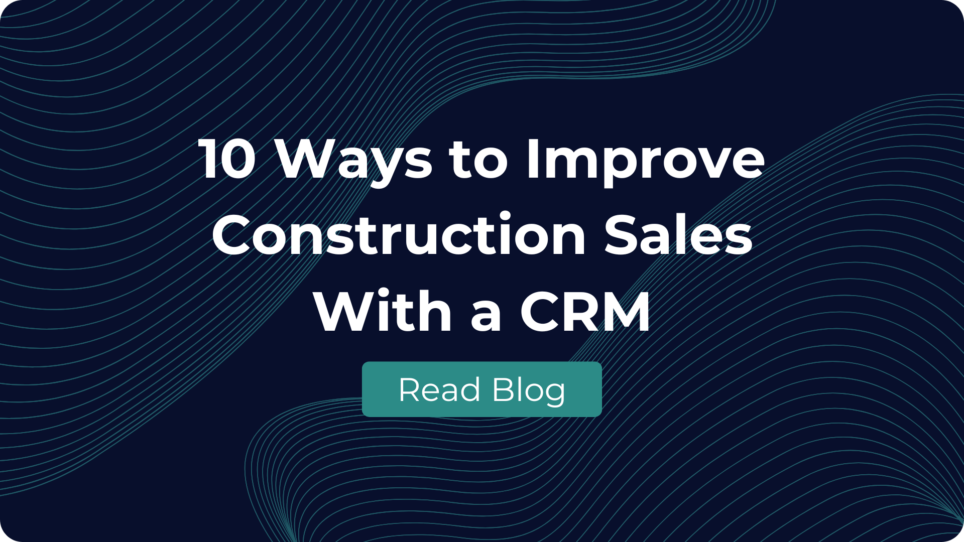 10-ways-to-improve-construction-sales-with-a-crm
