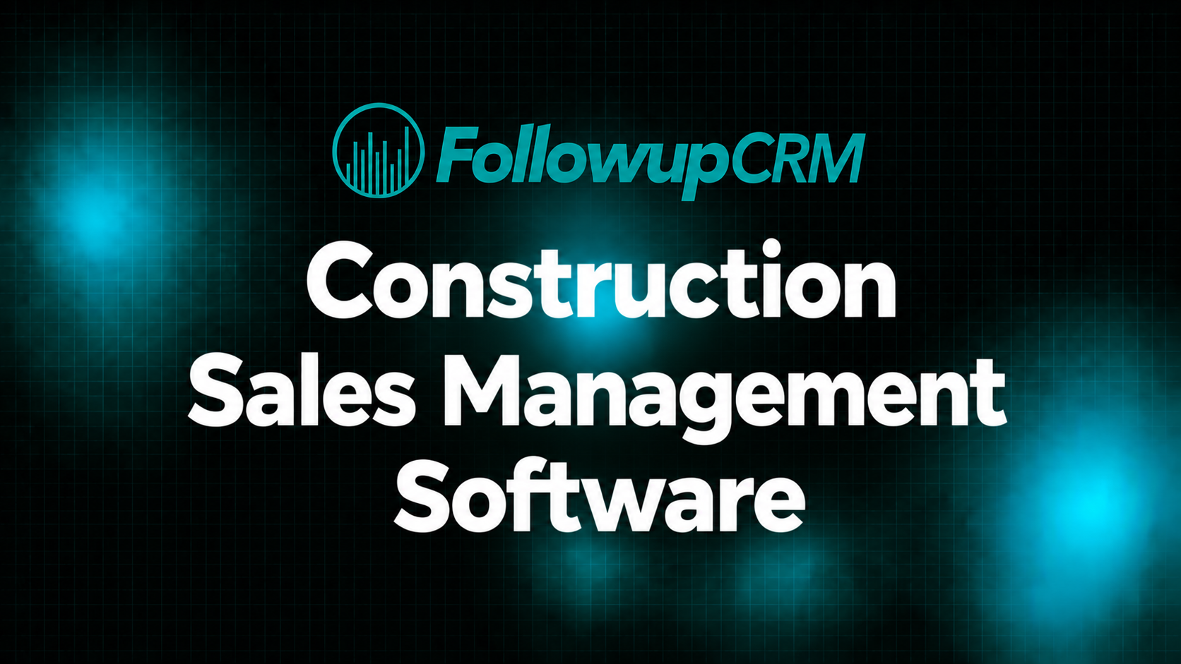 Top 7 Construction Sales Management Software Tools in 2026