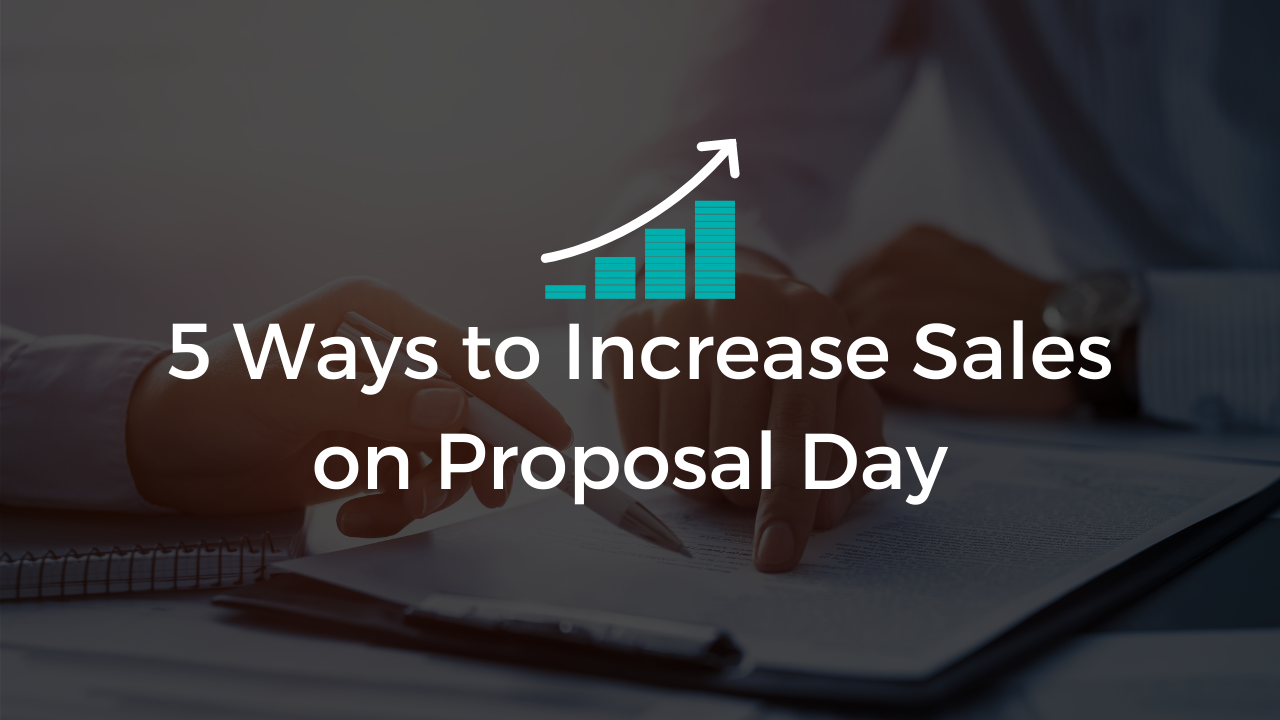 5 Ways to Increase Sales on Proposal Day