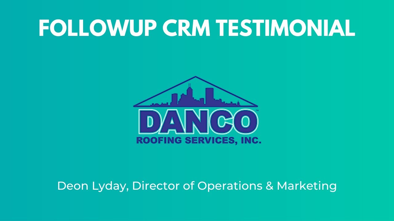 Followup CRM Testimonial From Deon Lyday From Danco Roofing