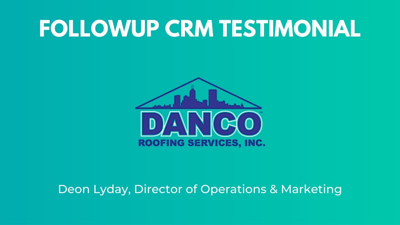 Followup CRM Testimonial From Deon Lyday From Danco Roofing