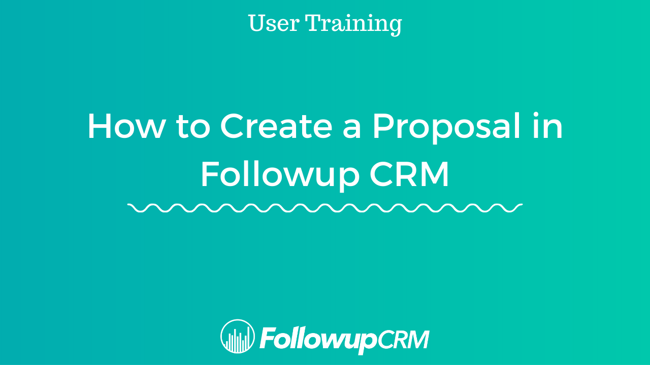 Followup CRM’s New Proposal Generator Overview