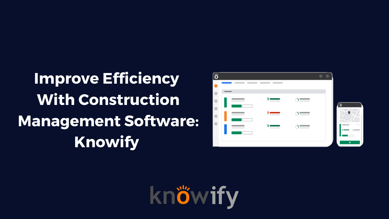 Improve Efficiency With Construction Management Software, Knowify