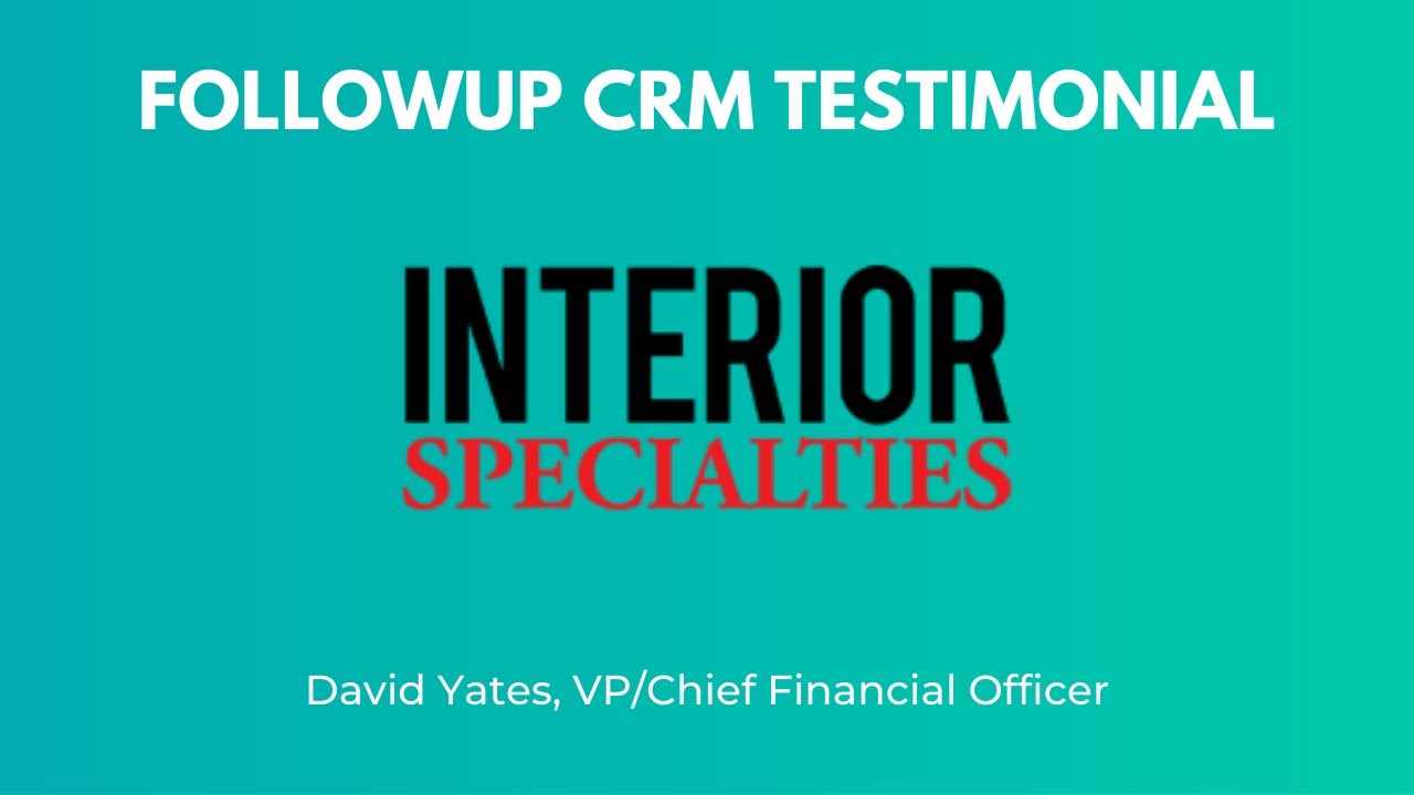 Interior Specialties - Followup CRM Testimonial