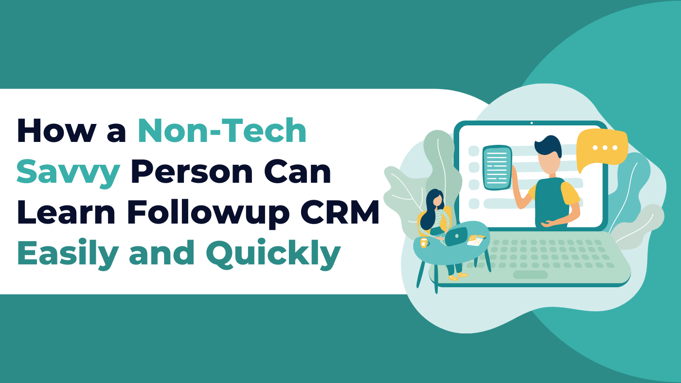 How a Non-Tech Savvy Person Can Learn Followup CRM Easily and Quickly