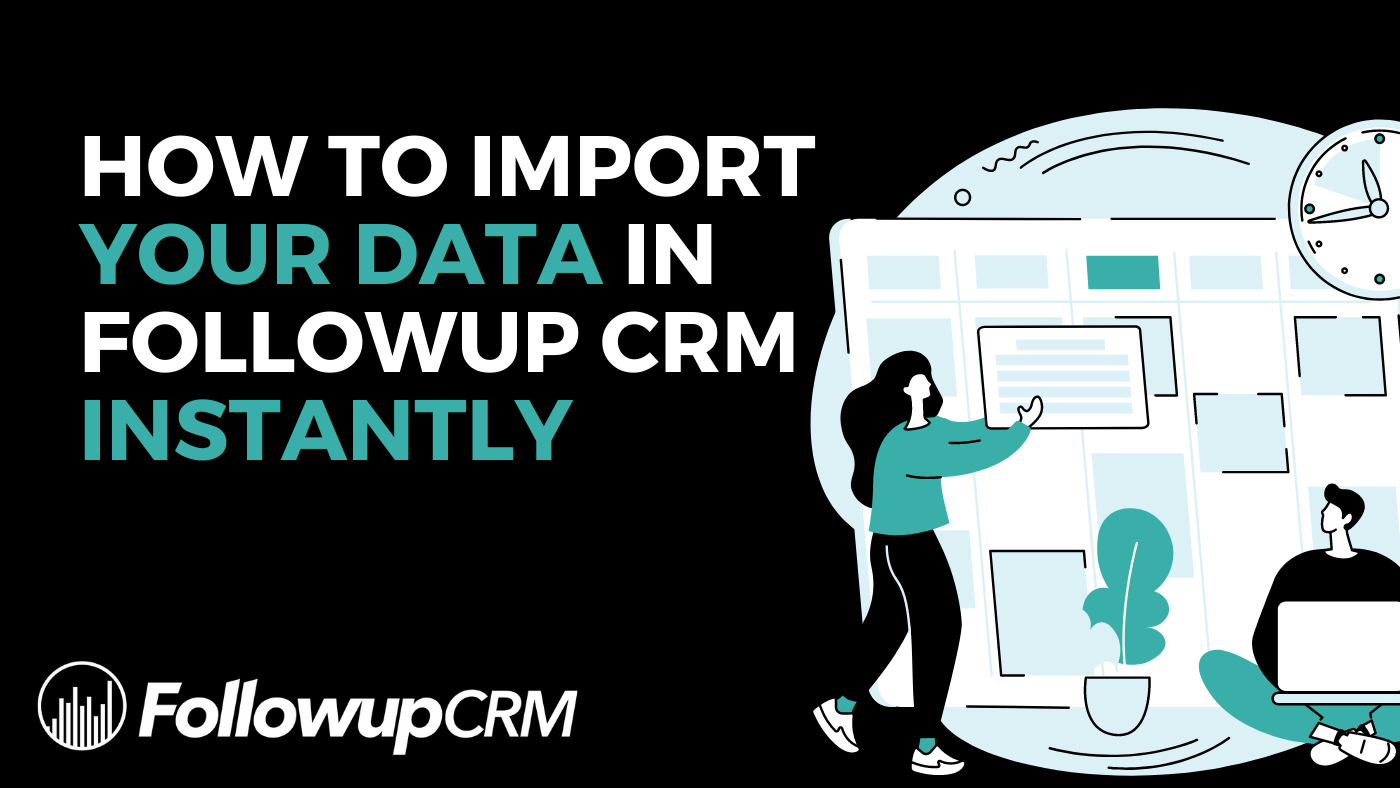 How to Import Your Data in Followup CRM Instantly