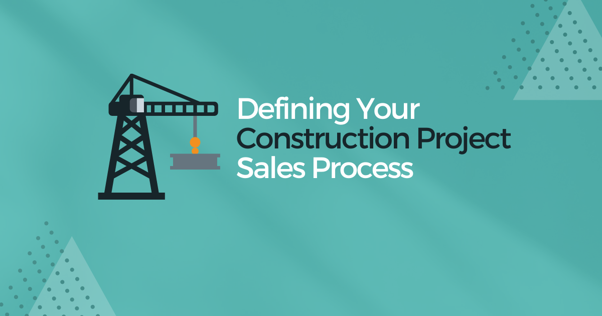 Defining Your Construction Project Sales Process