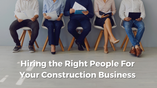 Hiring the Right People for your Construction Business