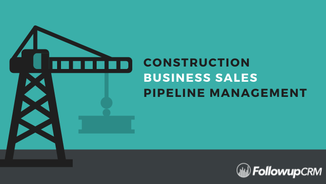 Construction Business Sales Pipeline Management