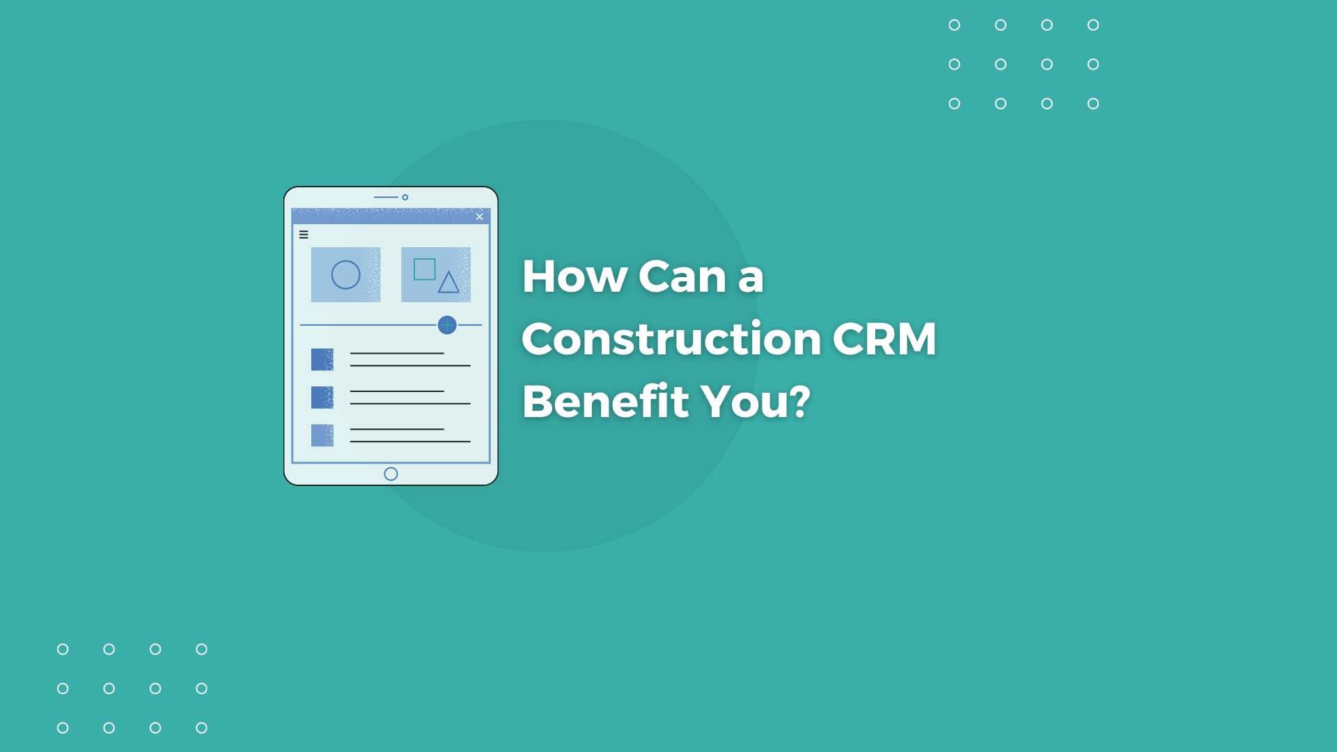 How Can a Construction CRM Benefit You?
