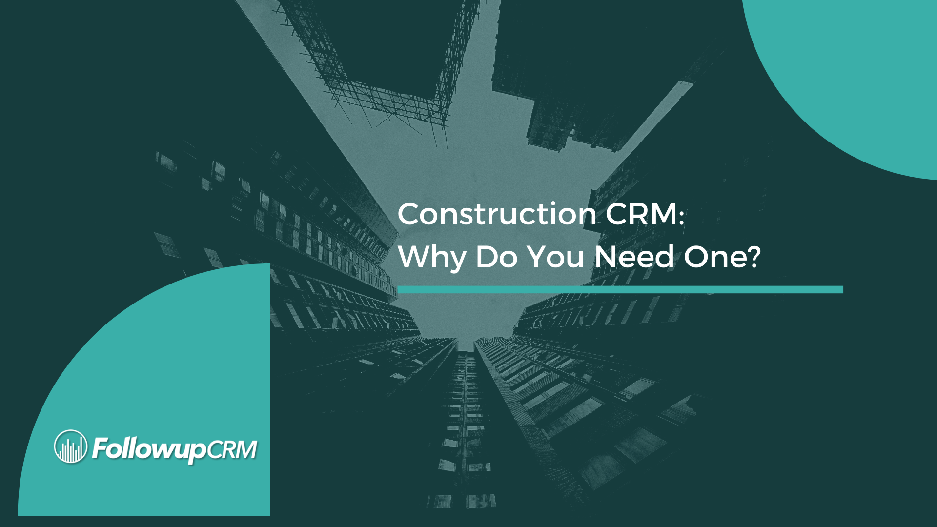 Construction CRM: Why Do You Need One?