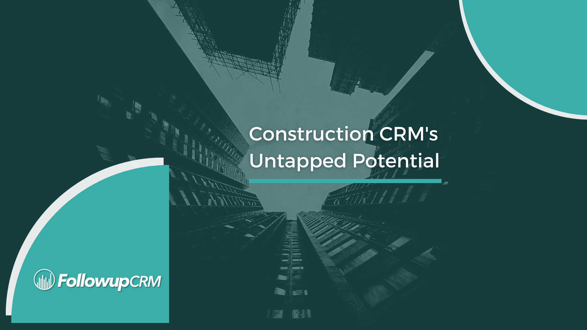 Construction CRM's Untapped Potential