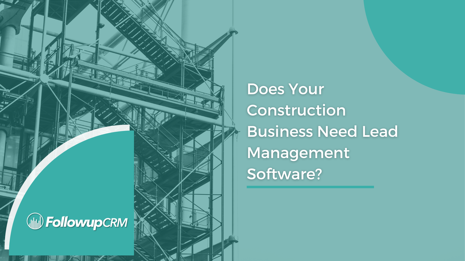 Does Your Construction Business Need Lead Management Software?