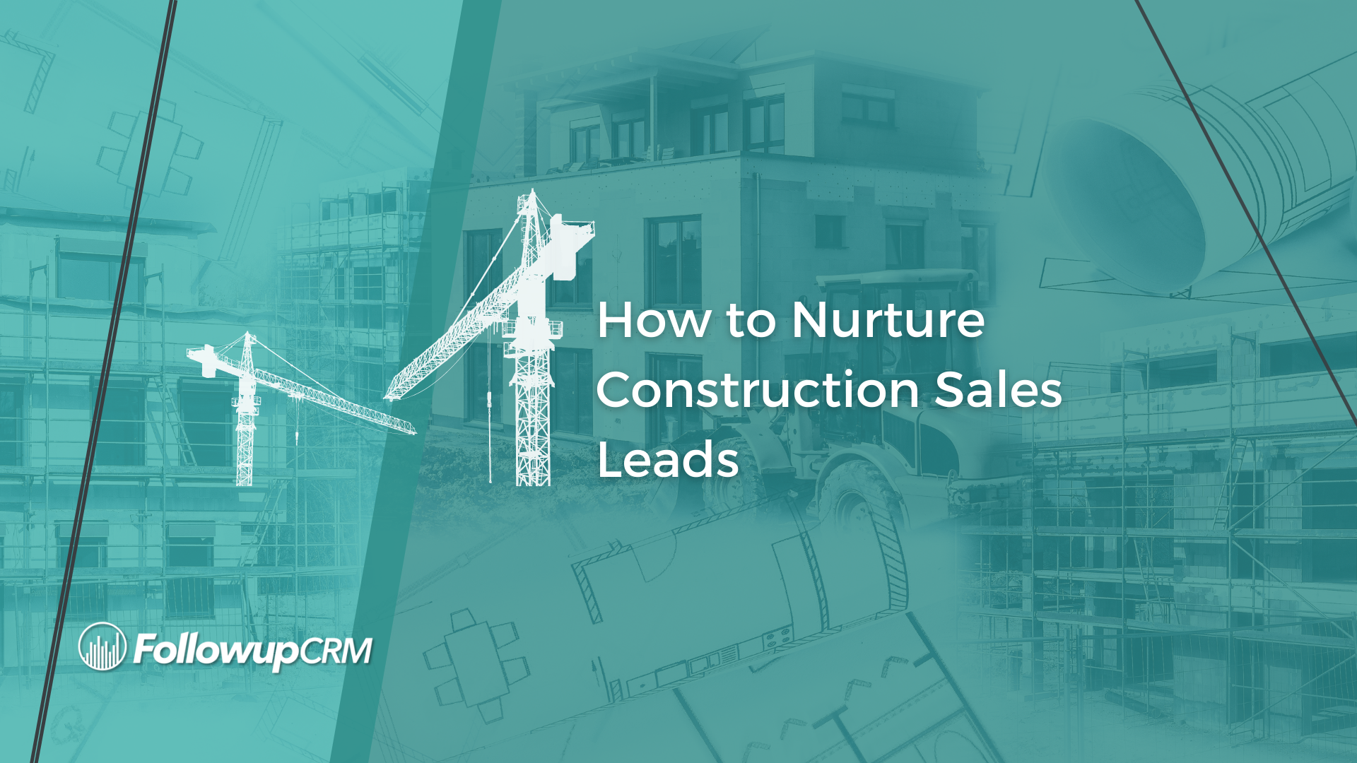 How to Nurture Construction Sales Leads