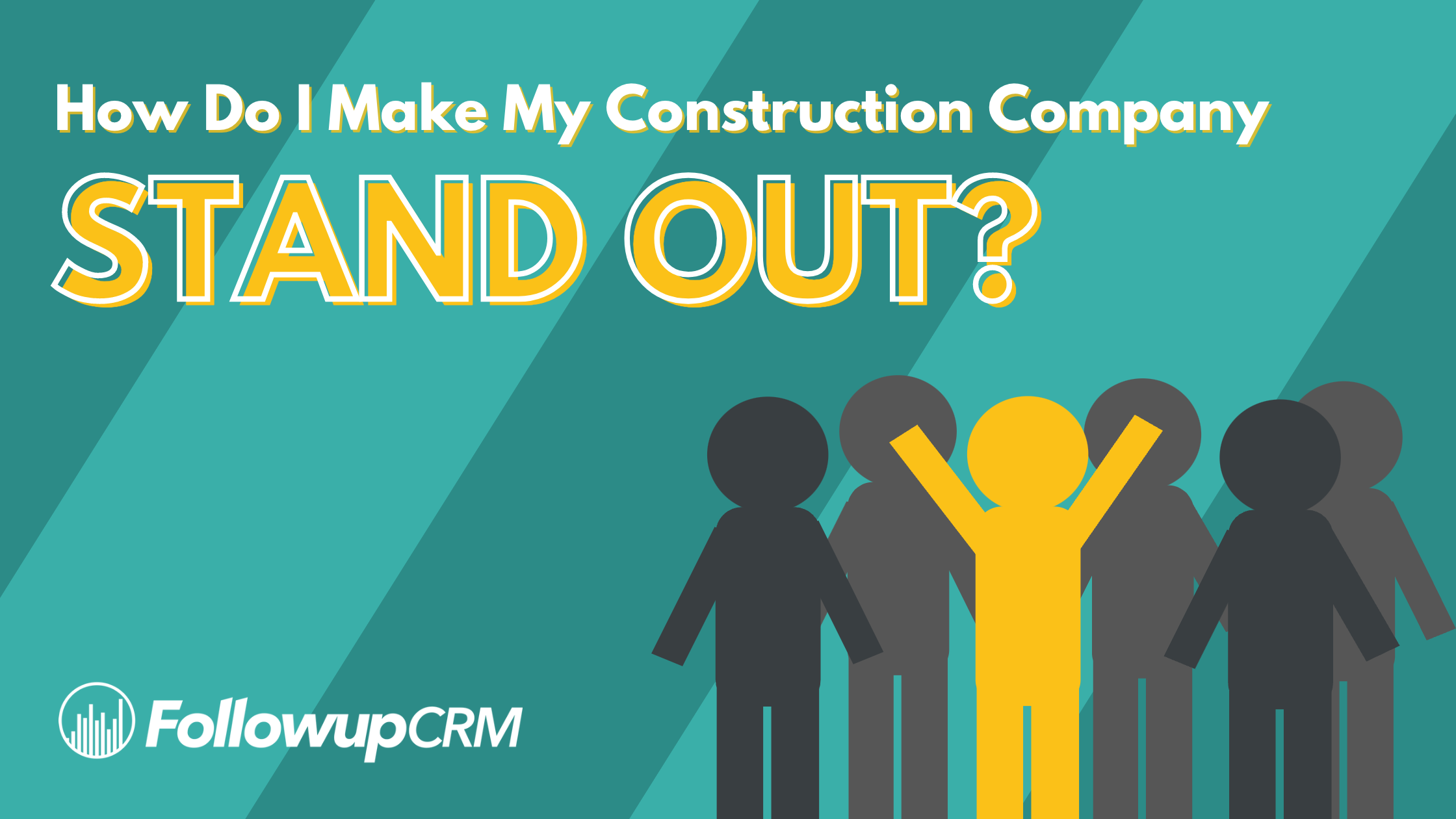 How Do I Make My Construction Company Stand Out?