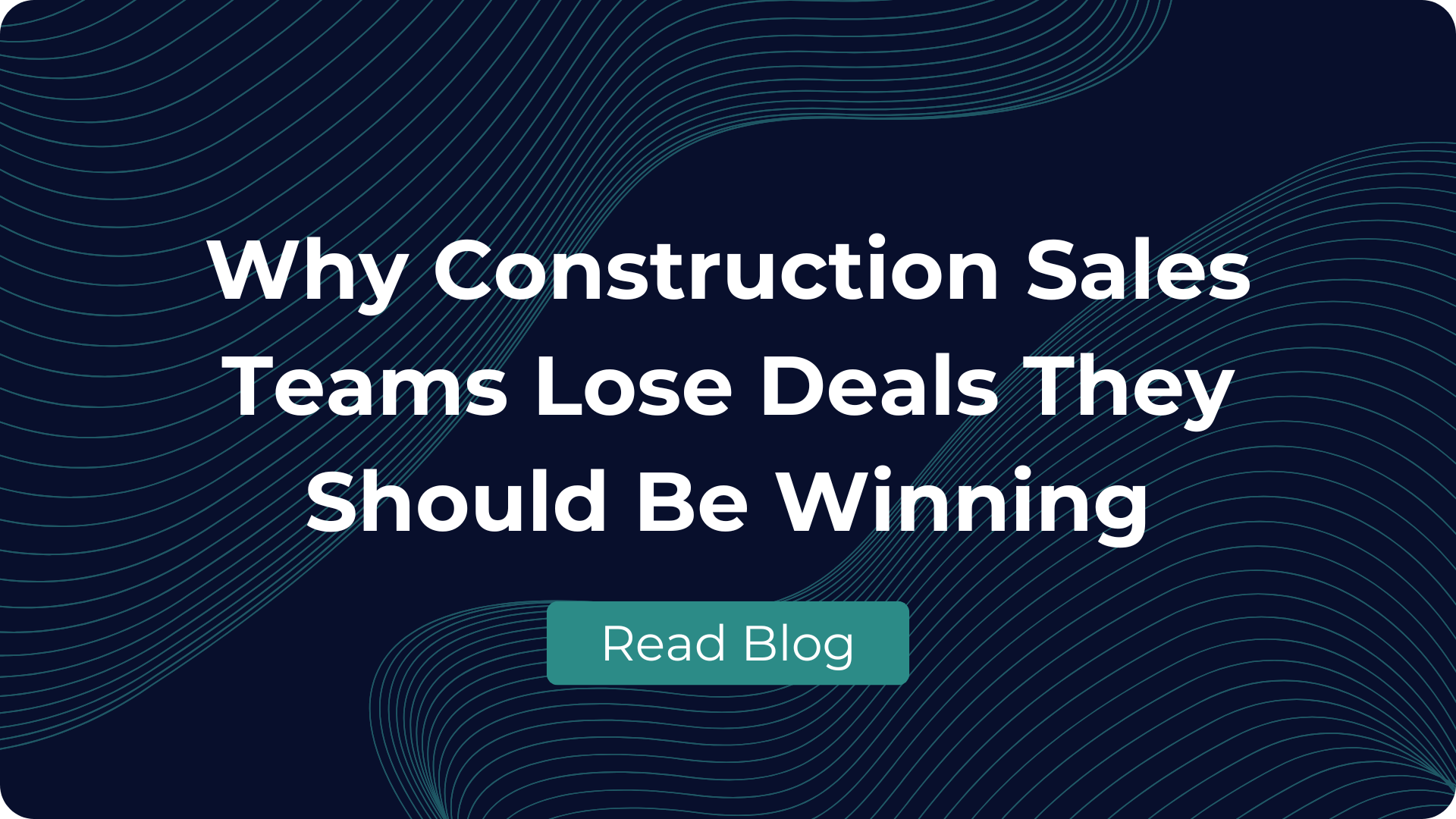 why-construction-sales-teams-lose-deals-they-should-be-winning