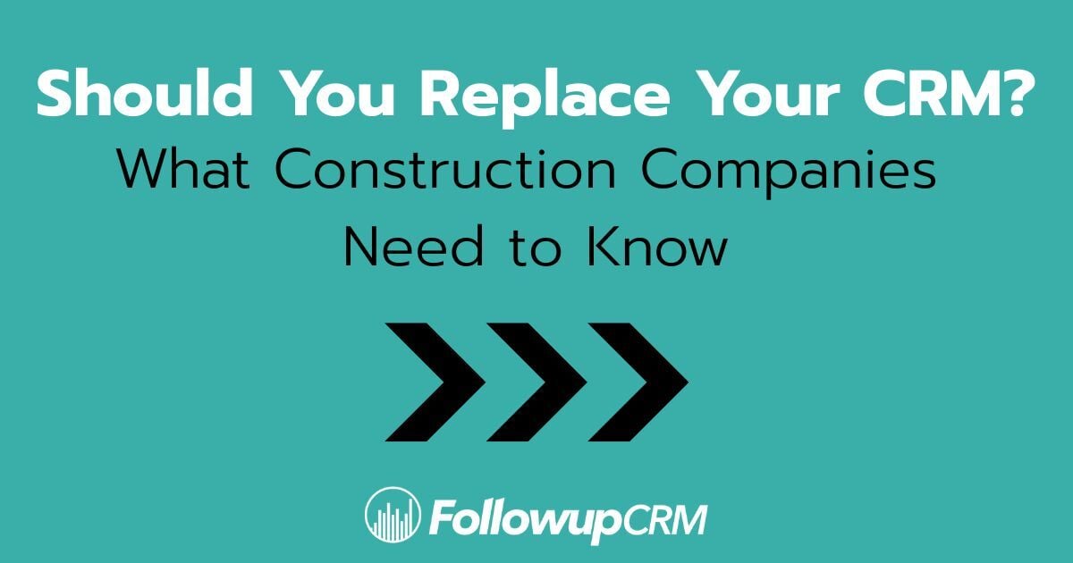 Should You Replace Your CRM? A Guide for Construction Teams