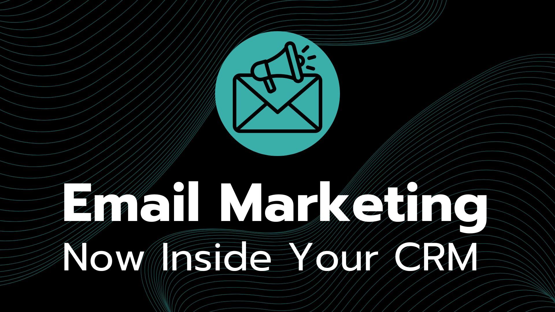 Email Marketing for Construction Companies: Bring Your Campaigns Into Your CRM