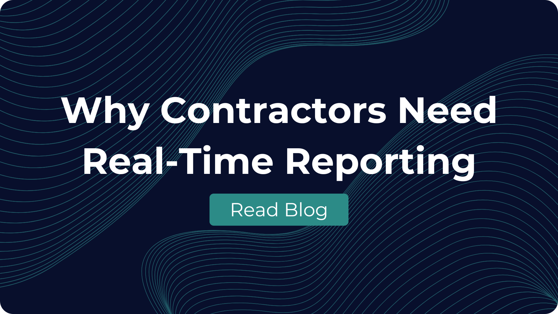 Why Contractors Need Real-Time Reporting Blog (1)