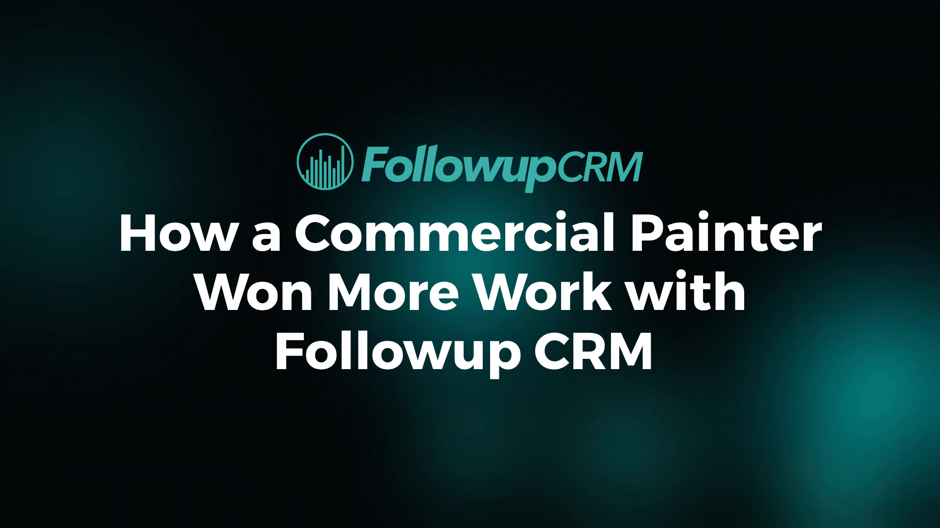How a Commercial Painter Won More Work with Followup CRM