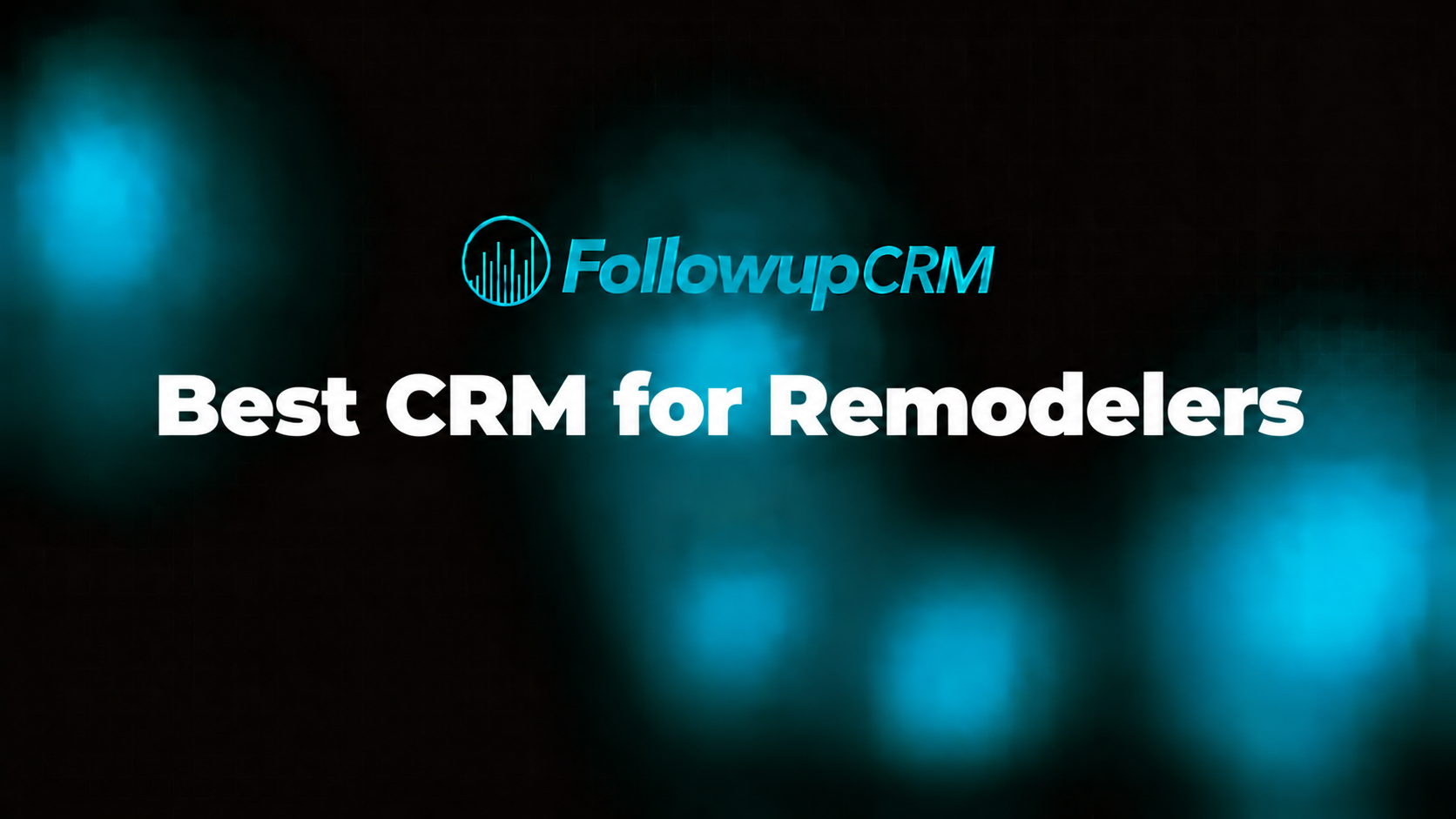 Best CRM for Remodelers: 8 Top Picks in 2026