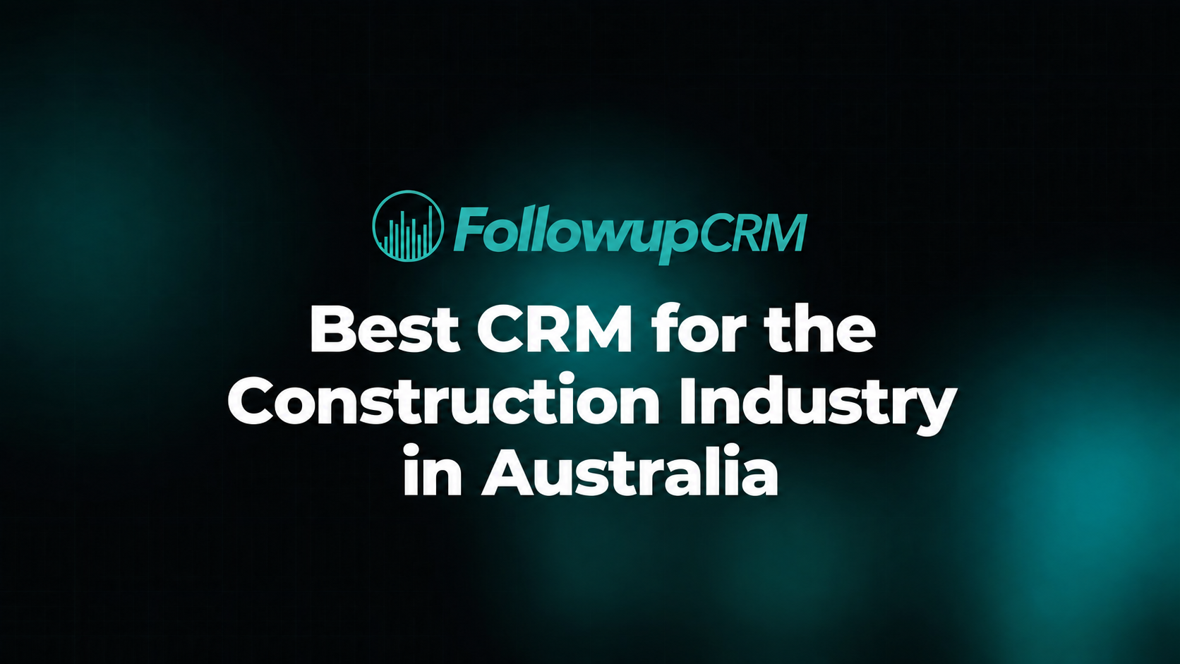 6 Best CRMs for the Construction Industry in Australia in 2026