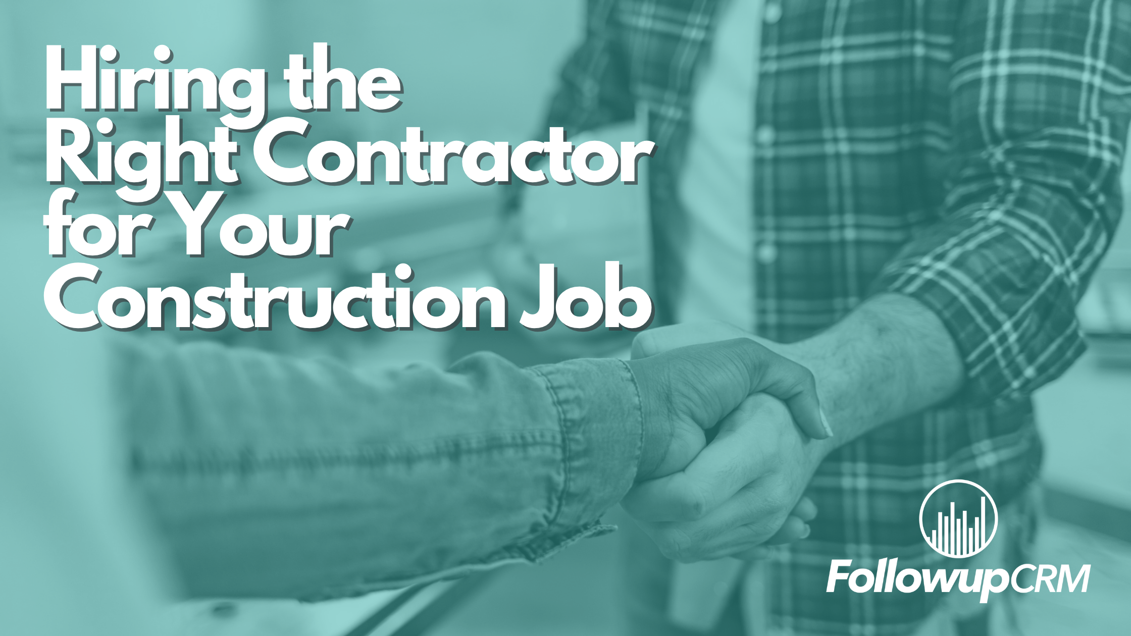 Hiring the Right Contractor for Your Construction Job