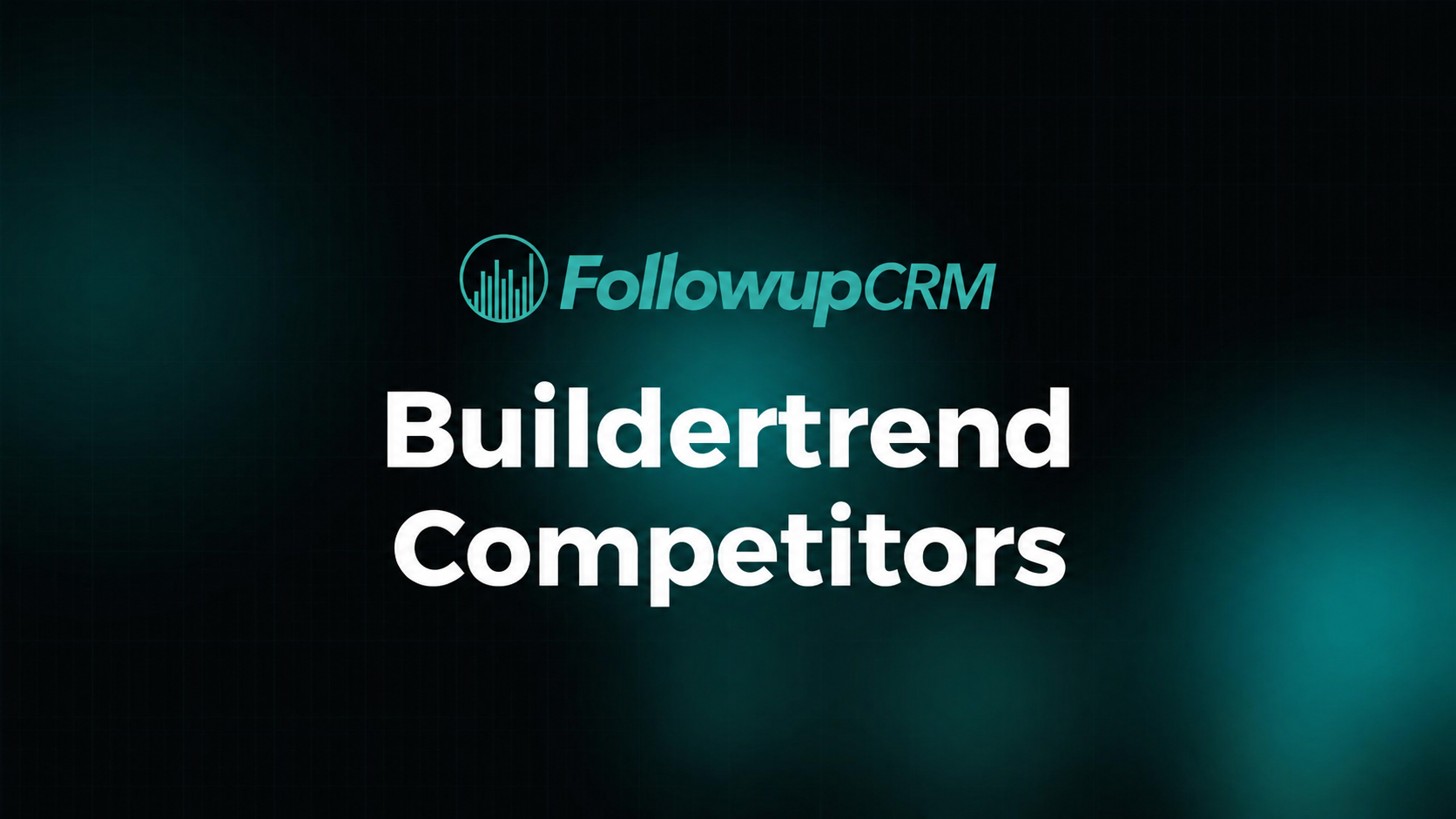 Top 6 Buildertrend Competitors for Construction Teams